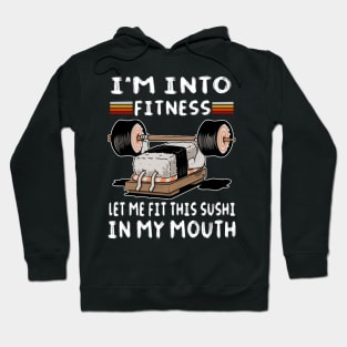 I'm into fitness let me fit this sushi in my mouth pun Hoodie